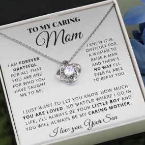 To My Caring Mom - I'll Always Be Your Little Boy And You Will Always Be My Caring Mother Love Knot Necklace